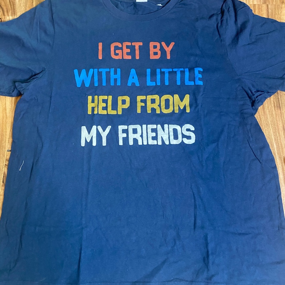 I get by with a little help from my friends tshirt